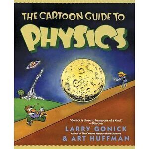 The Cartoon Guide to Physics -- Larry Gonick